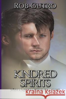 Kindred Spirits: How a Spirit Befriended a Medium Rob Gutro 9781081229832