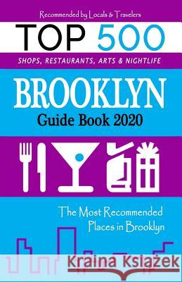 Brooklyn Guide Book 2020: The Most Recommended Shops, Entertainment and things to do at Night in Brooklyn (Guide Book 2020) Kelly F. Carter 9781081255893