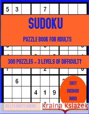 Sudoku: Puzzle Book for Adults Kelly's Crafty Corner 9781081267216 Independently Published