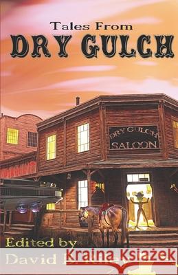 Tales From Dry Gulch J. a. Campbell Henry Ram Sam Knight 9781081332617 Independently Published