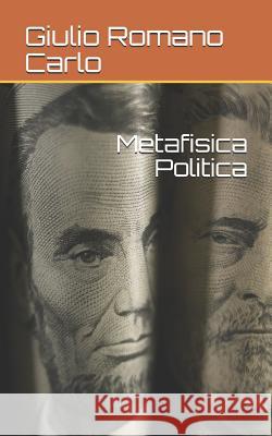 Metafisica Politica Giulio Romano Carlo 9781081341237 Independently Published