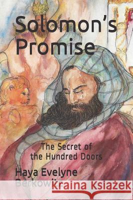 Solomon's Promise: The Secret of the Hundred Doors Haya Evelyne Berkowitz 9781081343064 Independently Published