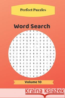 Word Search: Volume 10 Perfect Puzzlers 9781081349769