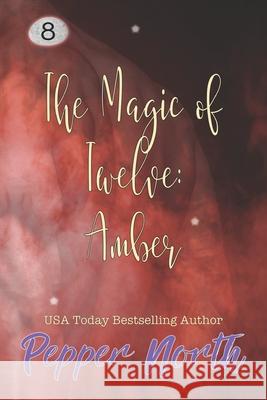 The Magic of Twelve: Amber Pepper North 9781081358501