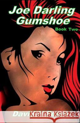 Joe Darling, Gumshoe: Book Two David H. Fears 9781081367251 Independently Published
