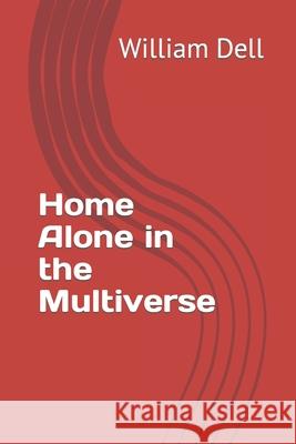 Home Alone in the Multiverse William C. Dell 9781081367817