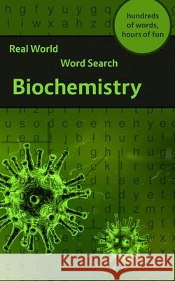 Real World Word Search: Biochemistry Arthur Kundell 9781081374563