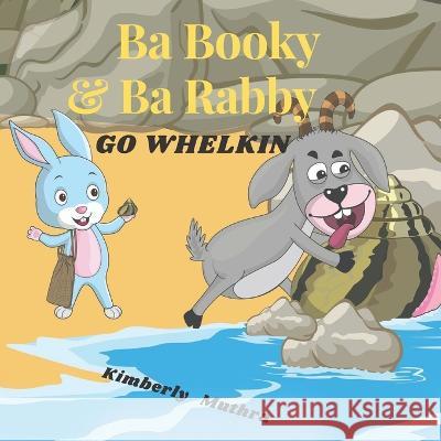 Ba Booky and Ba Rabby go whelkin Kimberly Muthra   9781081377571