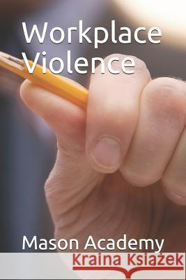 Workplace Violence Charles Mason Mason Academy 9781081416096 Independently Published