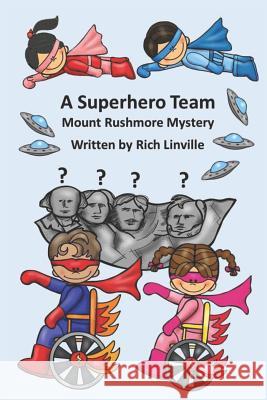 A Superhero Team Mount Rushmore Mystery Rich Linville 9781081428297 Independently Published