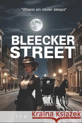 Bleecker Street: Where sin never sleeps Ted Lampron 9781081497354 Independently Published