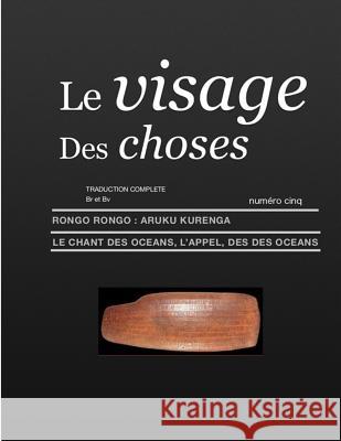 Le Visage Des Choses: Rongo Rongo aRuKu KurenGa Traduction Complète Br et Bv Maxime Roche 9781081497590