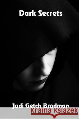 Dark Secrets Judi Getch Brodman 9781081505769 Independently Published