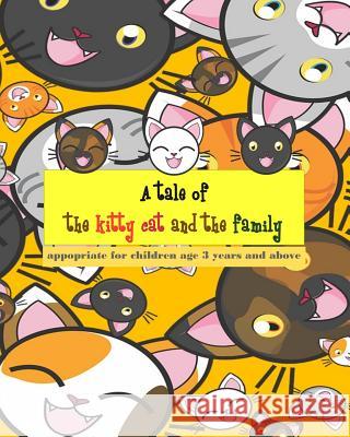 A tale of the kitty cat and the family: To practice reading skills Learning English vocabulary both nouns and adjectives, suitable for children aged 3 Crystal S. Christensen 9781081515522 Independently Published