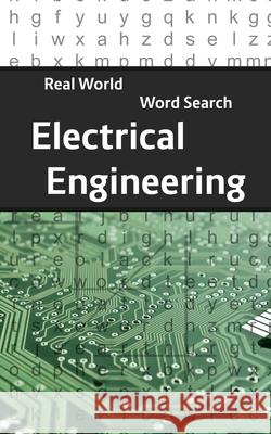 Real World Word Search: Electrical Engineering Arthur Kundell 9781081534530