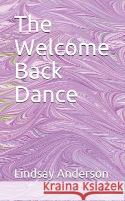 The Welcome Back Dance Lindsay Anderson 9781081537234 Independently Published