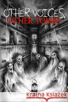 Other Voices, Other Tombs John Brhel Kealan Patrick Burke Gemma Files 9781081547189 Independently Published