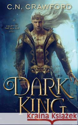 Dark King C. N. Crawford 9781081555634 Independently Published