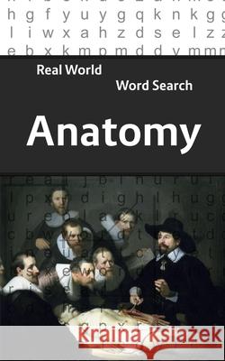 Real World Word Search: Anatomy Arthur Kundell 9781081562359