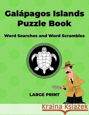 Galapagos Islands Puzzle Book: Word Searches and Word Scrambles Blair Macpuzzle 9781081586218 Independently Published