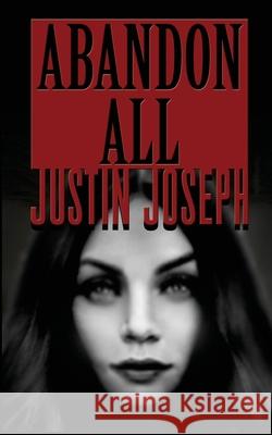 Abandon All Justin Joseph 9781081587871