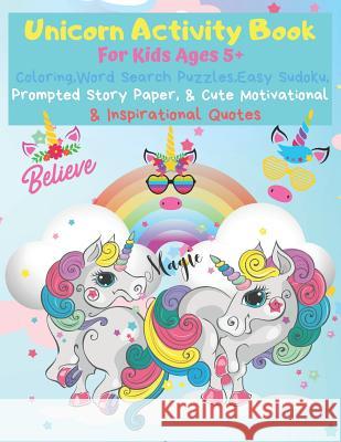 Unicorn Activity Book: Coloring, Word Search, Sudoku, & Prompted Story Paper for Kids First Thought Publishin 9781081590505 Independently Published
