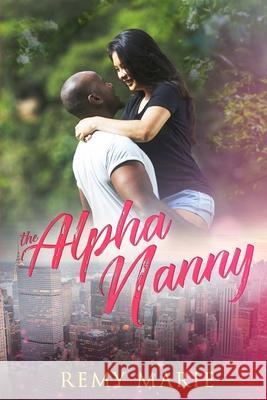 The Alpha Nanny Remy Marie 9781081601256