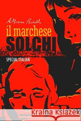 Il Marchese Solchi (Special Italian) Alfonso Borello Alfonso Borello 9781081655808 Independently Published