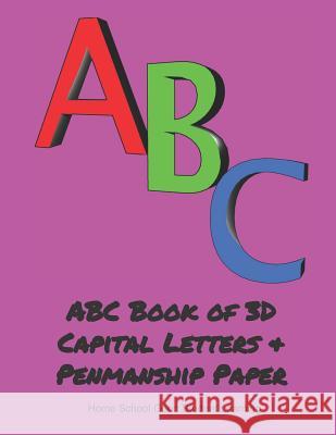 ABC Book of 3D Capital Letters & Penmanship Paper Home School Good Studen 9781081667191