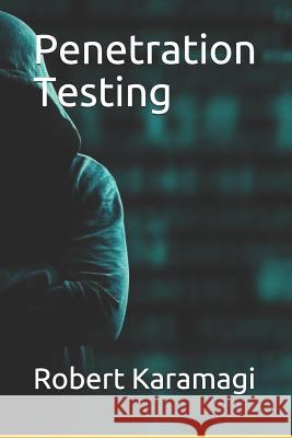 Penetration Testing Robert Karamagi 9781081689117 Independently Published