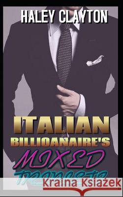 Italian billionaire's mixed triplets.: A Bwwm Billionaire Triplets Romance (Expensive Chocolate Book 4) Haley Clayton 9781081697952 Independently Published