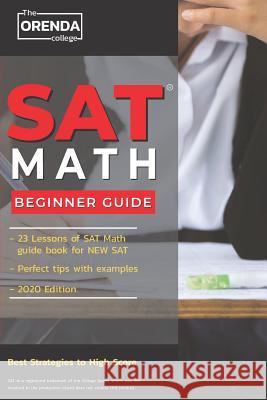 SAT Math: 23 Lessons Beginner Math Guide For New SAT With Perfect Tips with Example The Orenda College 9781081702908 Independently Published