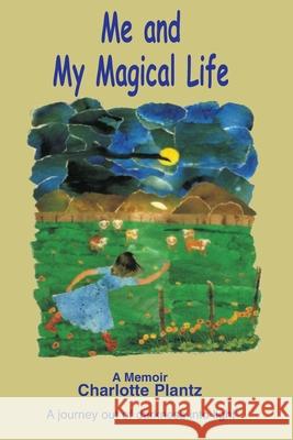 Me and My Magical Life Charlotte Plantz Julie Hebert Charlotte a. Plantz 9781081708122