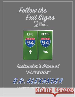 Follow the Exit Signs: Instructor's Manual (Playbook) B. D. Alexander 9781081715366 Independently Published