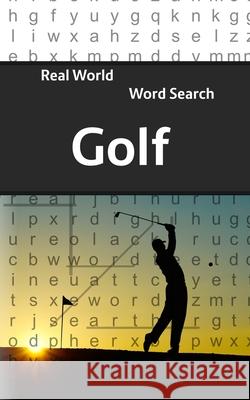 Real World Word Search: Golf Arthur Kundell 9781081724504 Independently Published