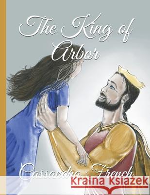 The King of Arbor Cassandra French 9781081737443 Independently Published