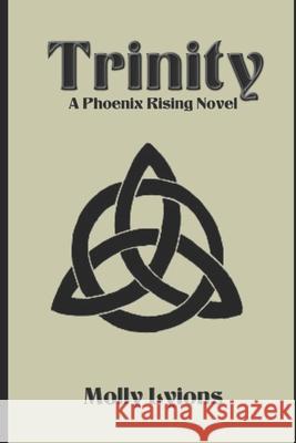 Trinity: A Phoenix Rising Novel Alice Gray-Hall Aiden Lyions Xander Lyions 9781081764326