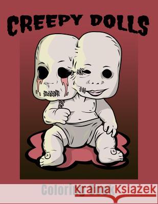 Creepy Dolls: A Spooky Stress Relieving Adult Coloring Book for Horror Fans Design Studiob 9781081765156 Independently Published