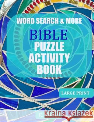 Word Search & More Bible Puzzle Activity Book: 79 Large Print Puzzles E. Young 9781081777173