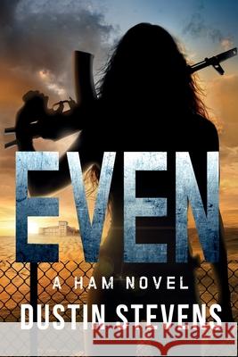 Even: a HAM novel Dustin Stevens 9781081780654 Independently Published
