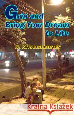 Grin and Bring Your Dream to Life Natarajan Krishnamurthy 9781081804534