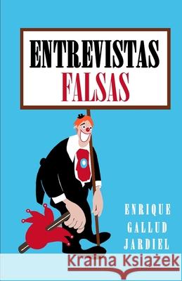 Entrevistas falsas Enrique Gallu 9781081814939 Independently Published