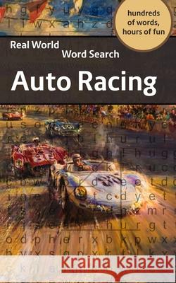 Real World Word Search: Auto Racing Arthur Kundell 9781081817732