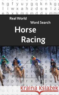 Real World Word Search: Horse Racing Arthur Kundell 9781081820077 Independently Published