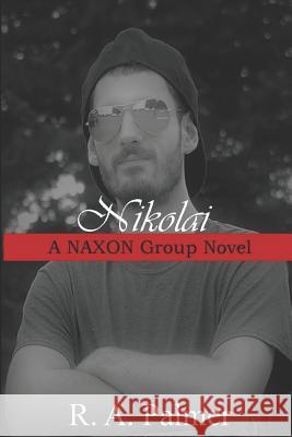 Nikolai: A NAXON Group Novel R. a. Palmer 9781081840648 Independently Published