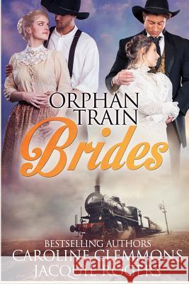 Orphan Train Brides Jacquie Rogers Caroline Clemmons 9781081846930