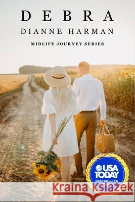 Debra: Midlife Journey Series Dianne Harman 9781081851088 Independently Published