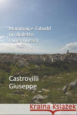 Mammaij e Tatudd (in dialetto minervinese) Giuseppe Castrovilli 9781081853051 Independently Published