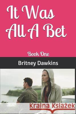 It Was All A Bet: Book One Taneece Nish Britney Dawkins 9781081857011 Independently Published