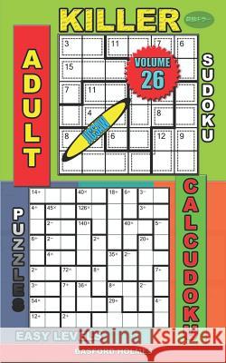 Adult sudoku jigsaw Killer. Calcudoku puzzles. Easy levels.: Relax sudoku. Basford Holmes 9781081874100 Independently Published